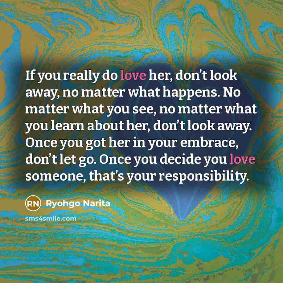 “If you really do love her, don’t look away, no…” quote by Ryohgo Narita