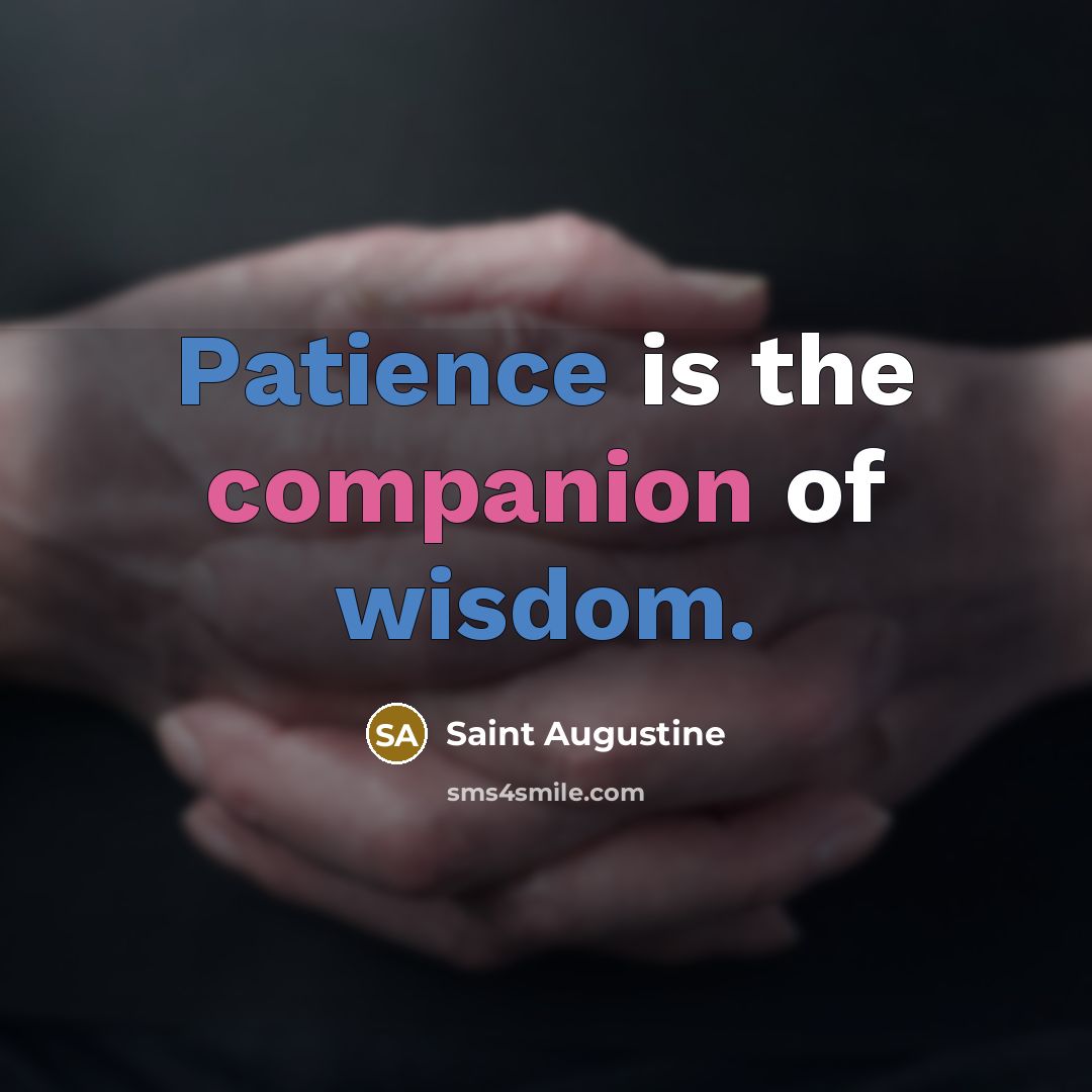 “Patience is the companion of wisdom.…” quote by Saint Augustine