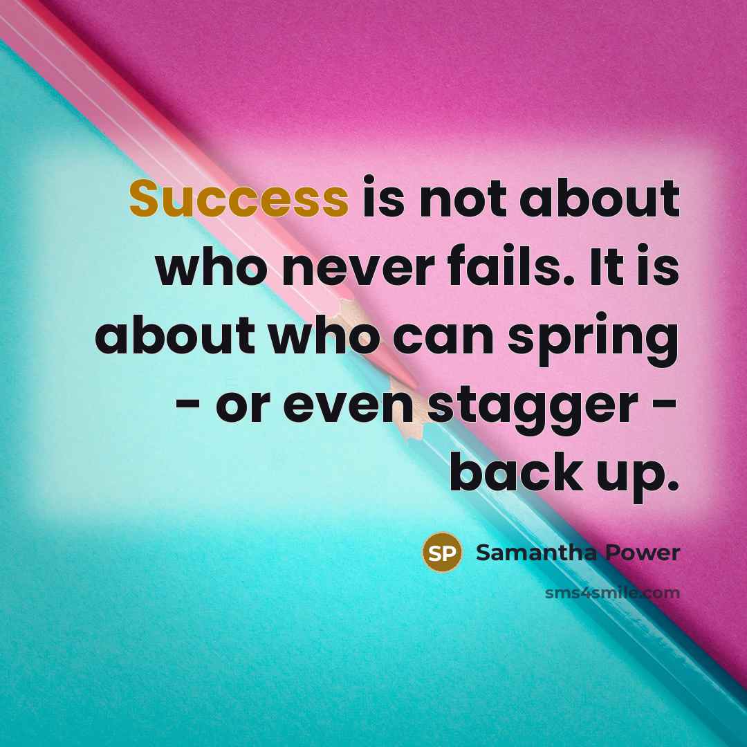“Success is not about who never fails. It is about…” quote by Samantha Power
