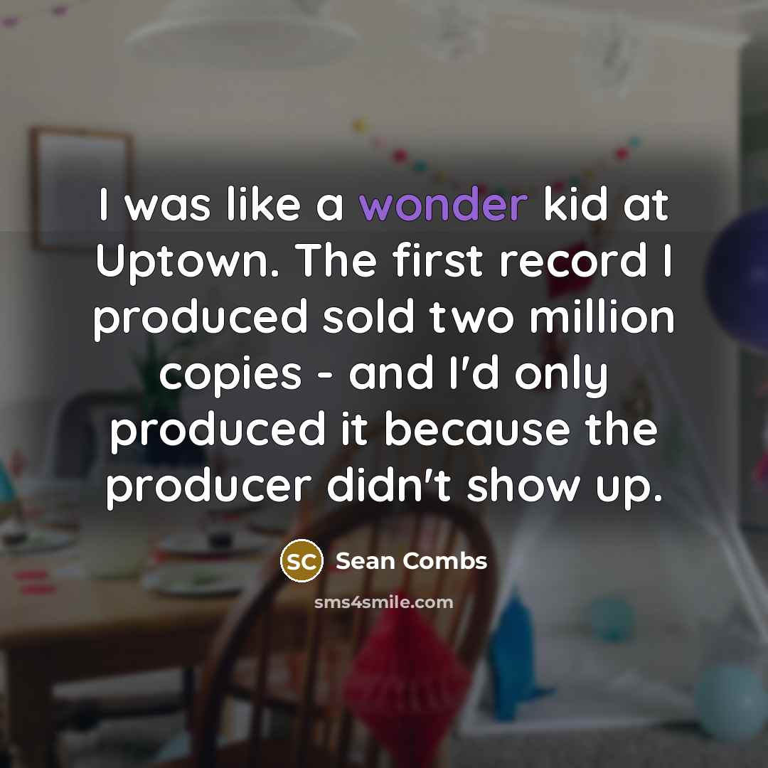 “I was like a wonder kid at Uptown. The first…” quote by Sean Combs