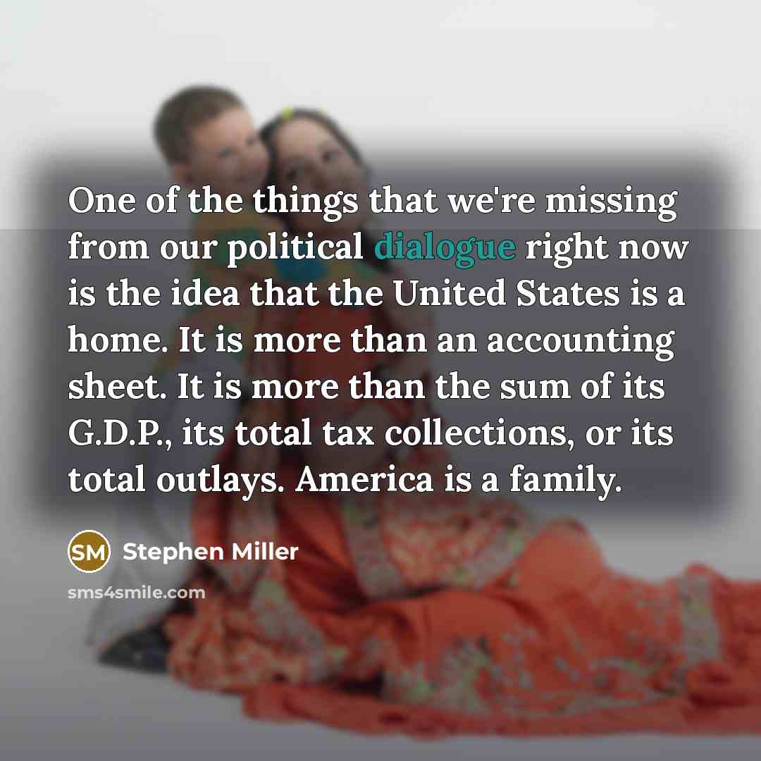 “One of the things that we're missing from our political…” quote by Stephen Miller
