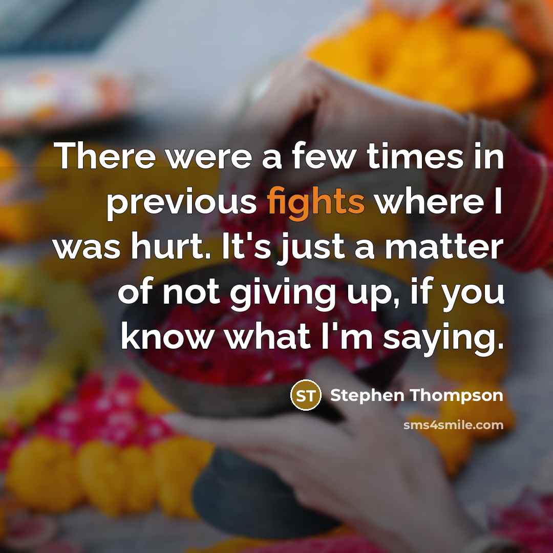 “There were a few times in previous fights where I…” quote by Stephen Thompson