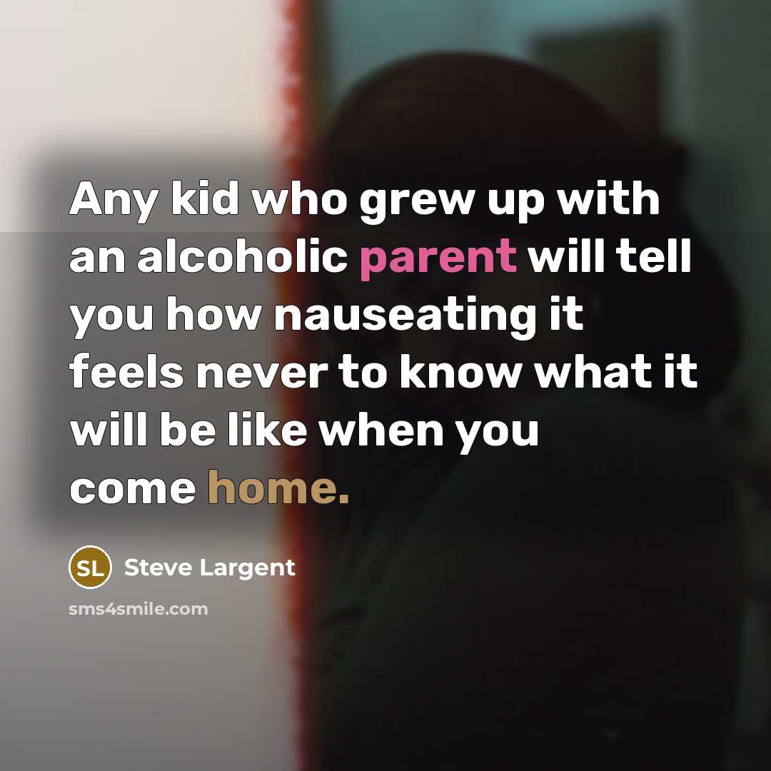 “Any kid who grew up with an alcoholic parent will…” quote by Steve Largent