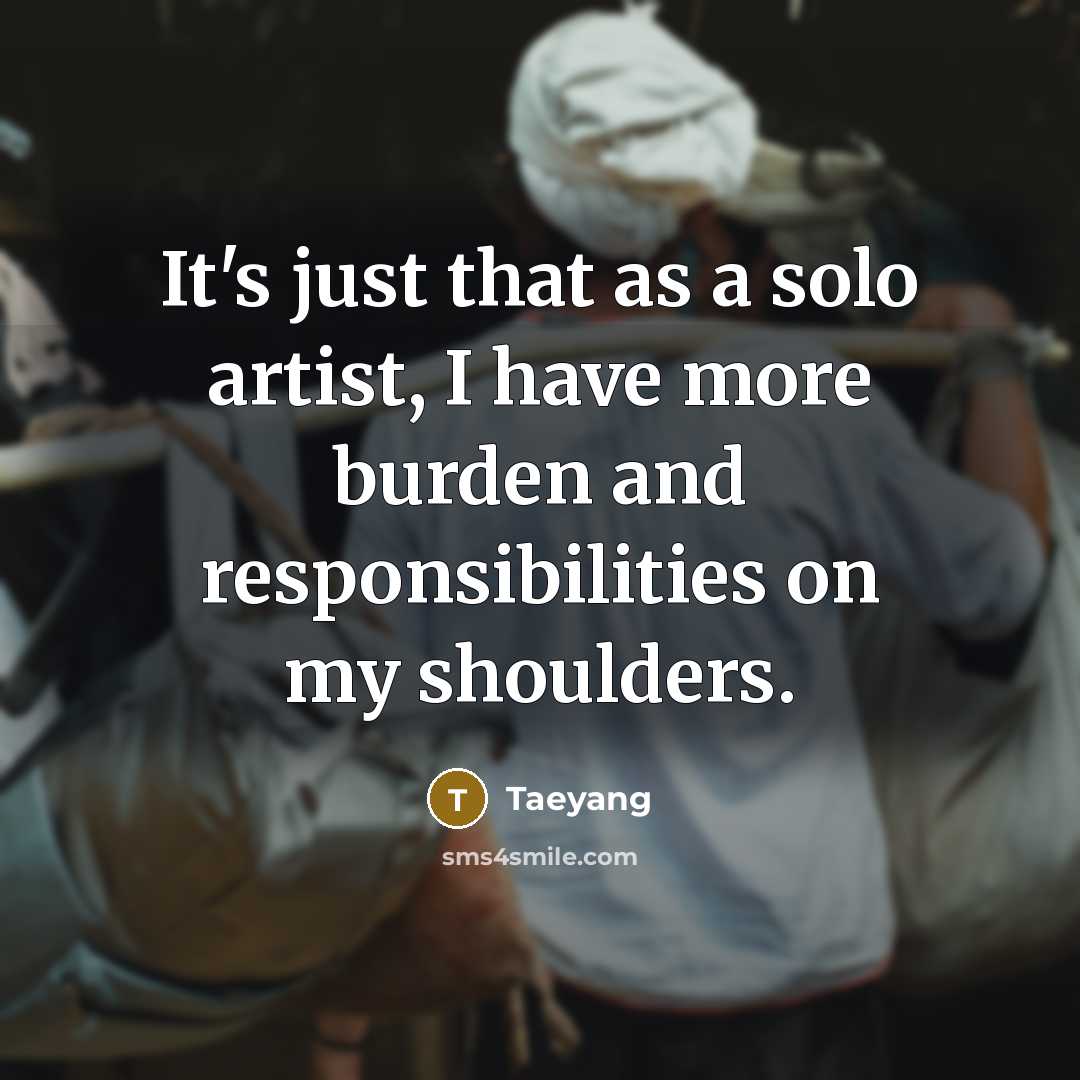 “It's just that as a solo artist, I have more…” quote by Taeyang