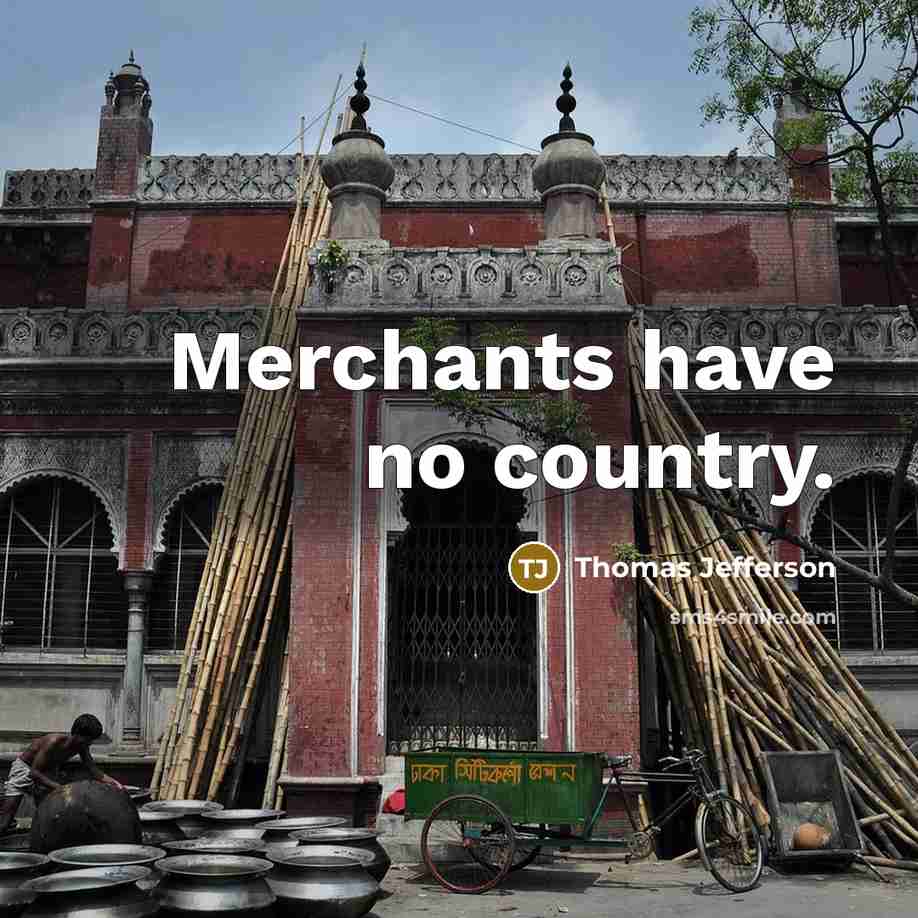 “Merchants have no country.…” quote by Thomas Jefferson