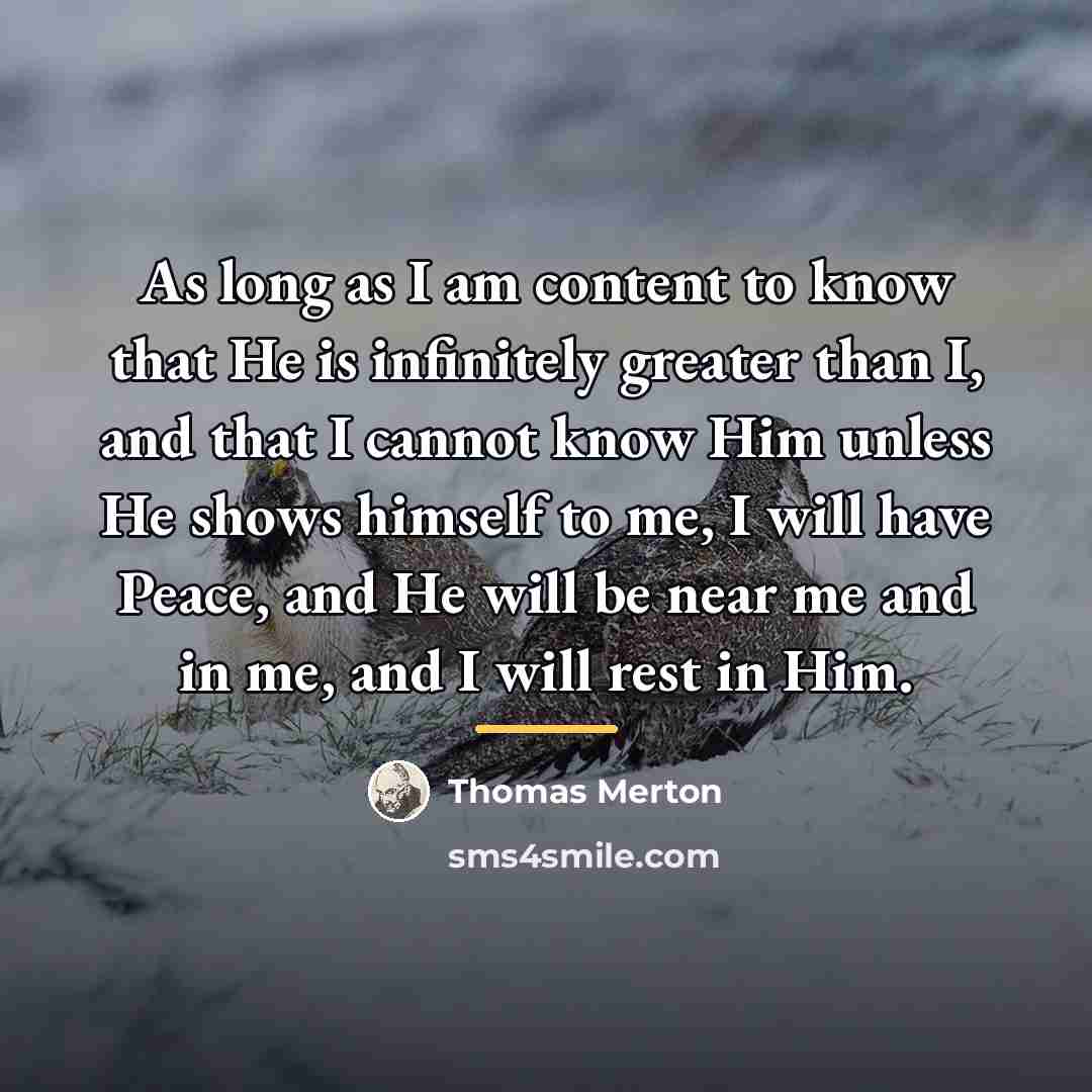 “As long as I am content to know that He…” quote by Thomas Merton