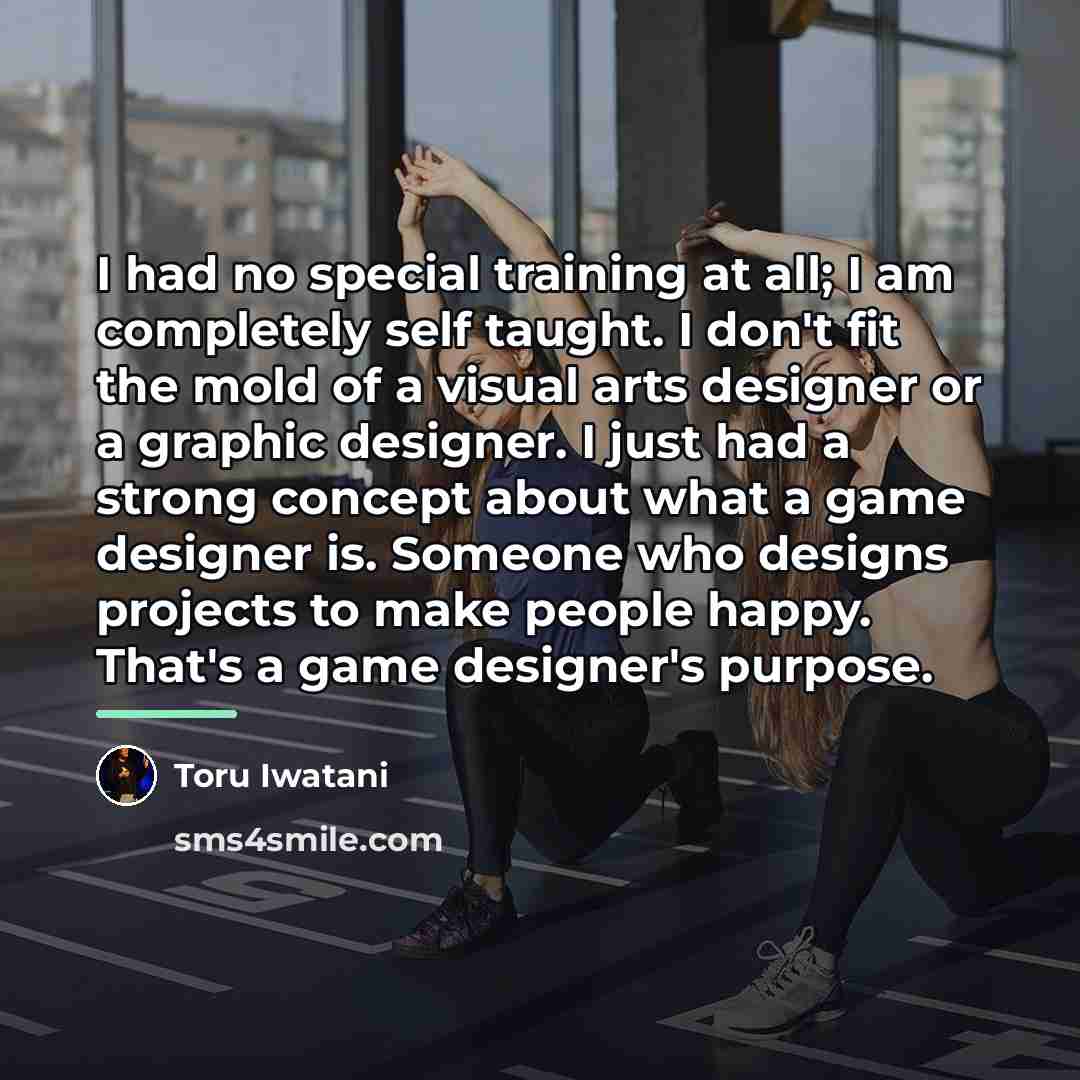 “I had no special training at all; I am completely…” quote by Toru Iwatani