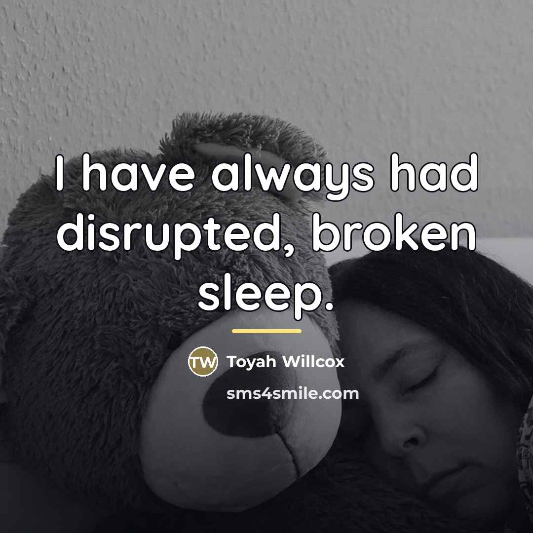 “I have always had disrupted, broken sleep.…” quote by Toyah Willcox