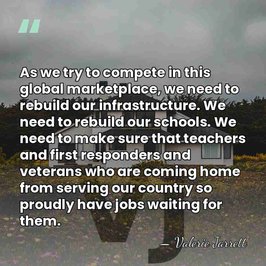 As we try to compete in this global marketplace, we need to&hellip; - Valerie Jarrett