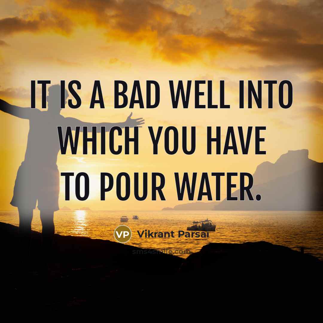 “It is a bad well into which you have to…” quote by Vikrant Parsai