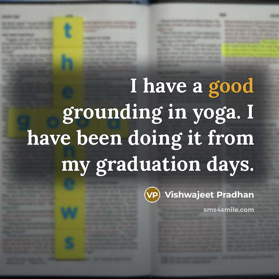 “I have a good grounding in yoga. I have been…” quote by Vishwajeet Pradhan