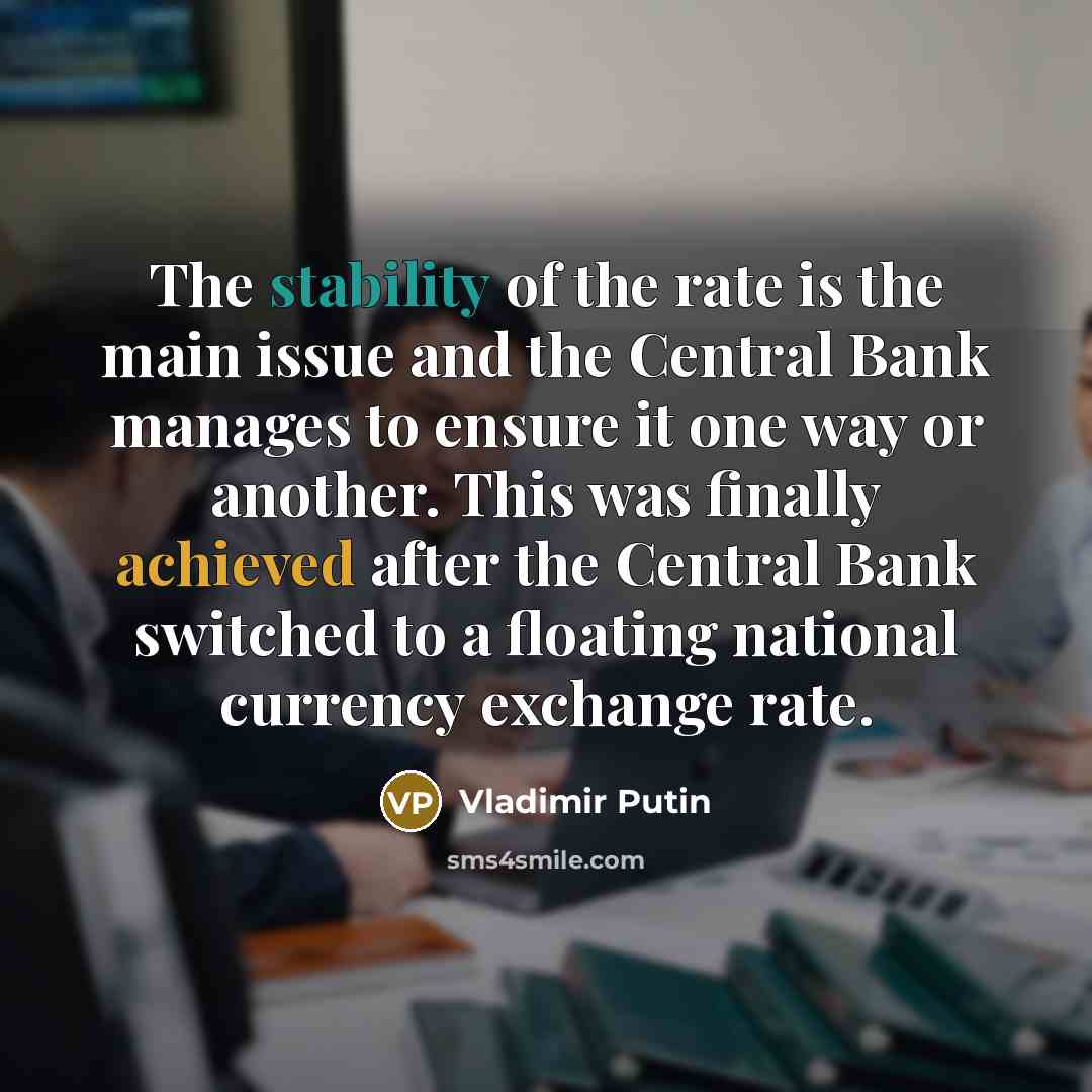 “The stability of the rate is the main issue and…” quote by Vladimir Putin