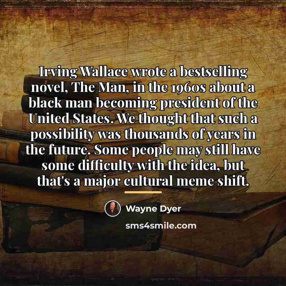 “Irving Wallace wrote a bestselling novel, The Man, in the…” quote by Wayne Dyer