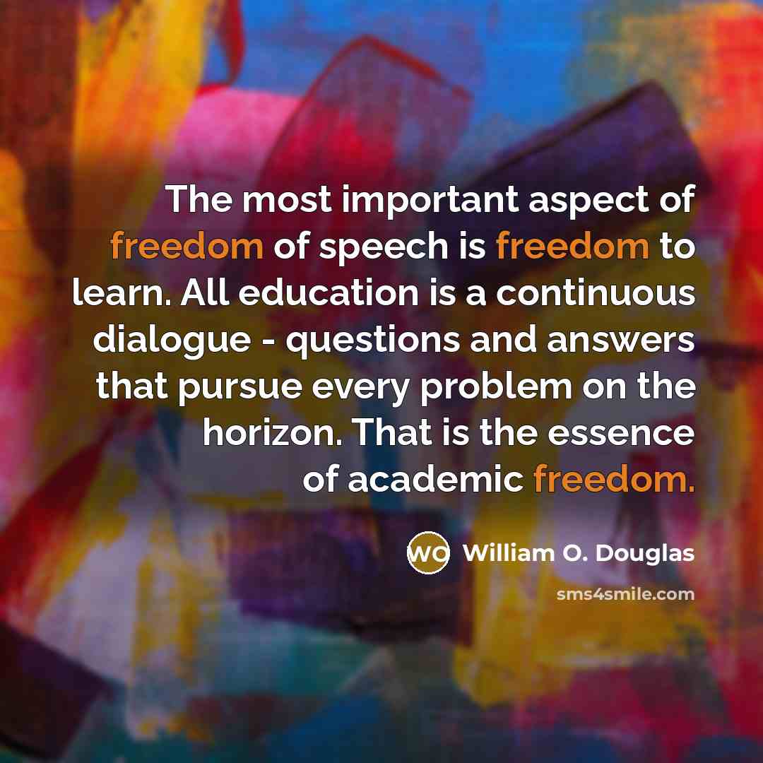 “The most important aspect of freedom of speech is freedom…” quote by William O. Douglas