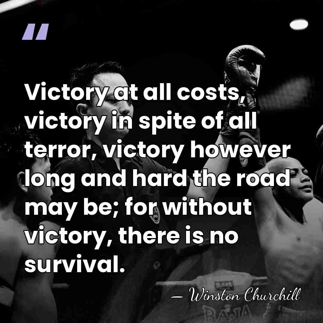 Victory at all costs, victory in spite of all terror, victory however&hellip; - Winston Churchill