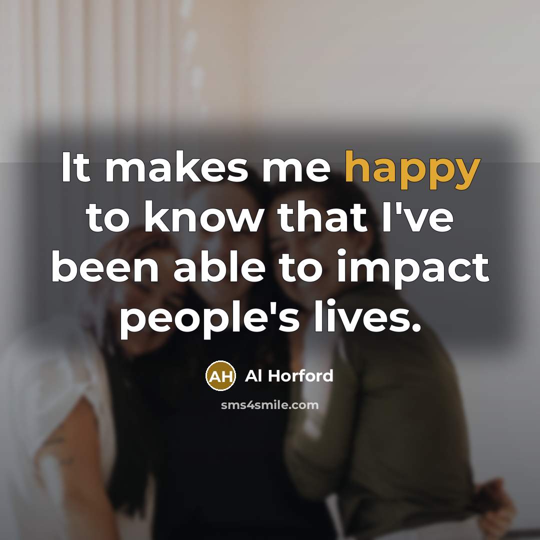 “It makes me happy to know that I've been able…” quote by Al Horford