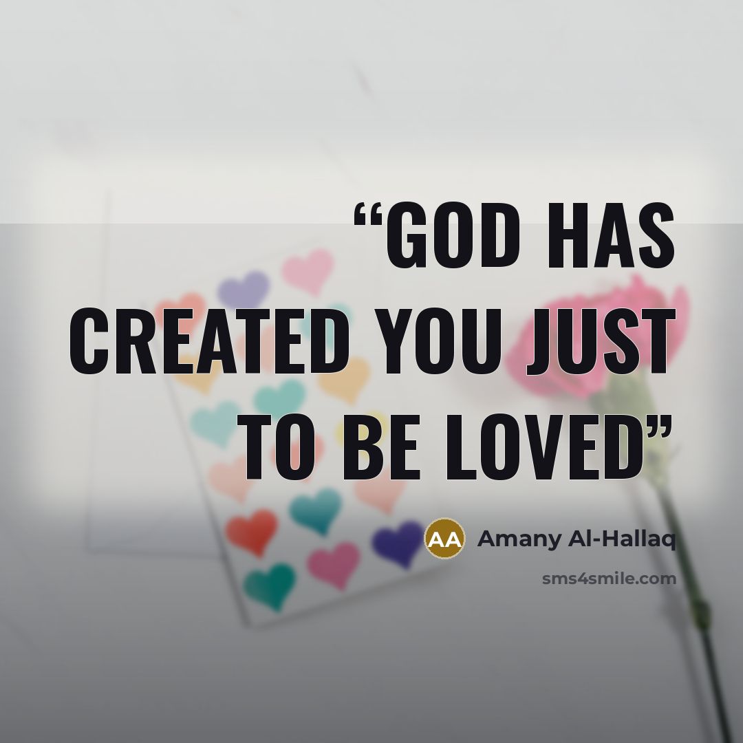 “God has created you just to be loved” quote by Amany Al-Hallaq
