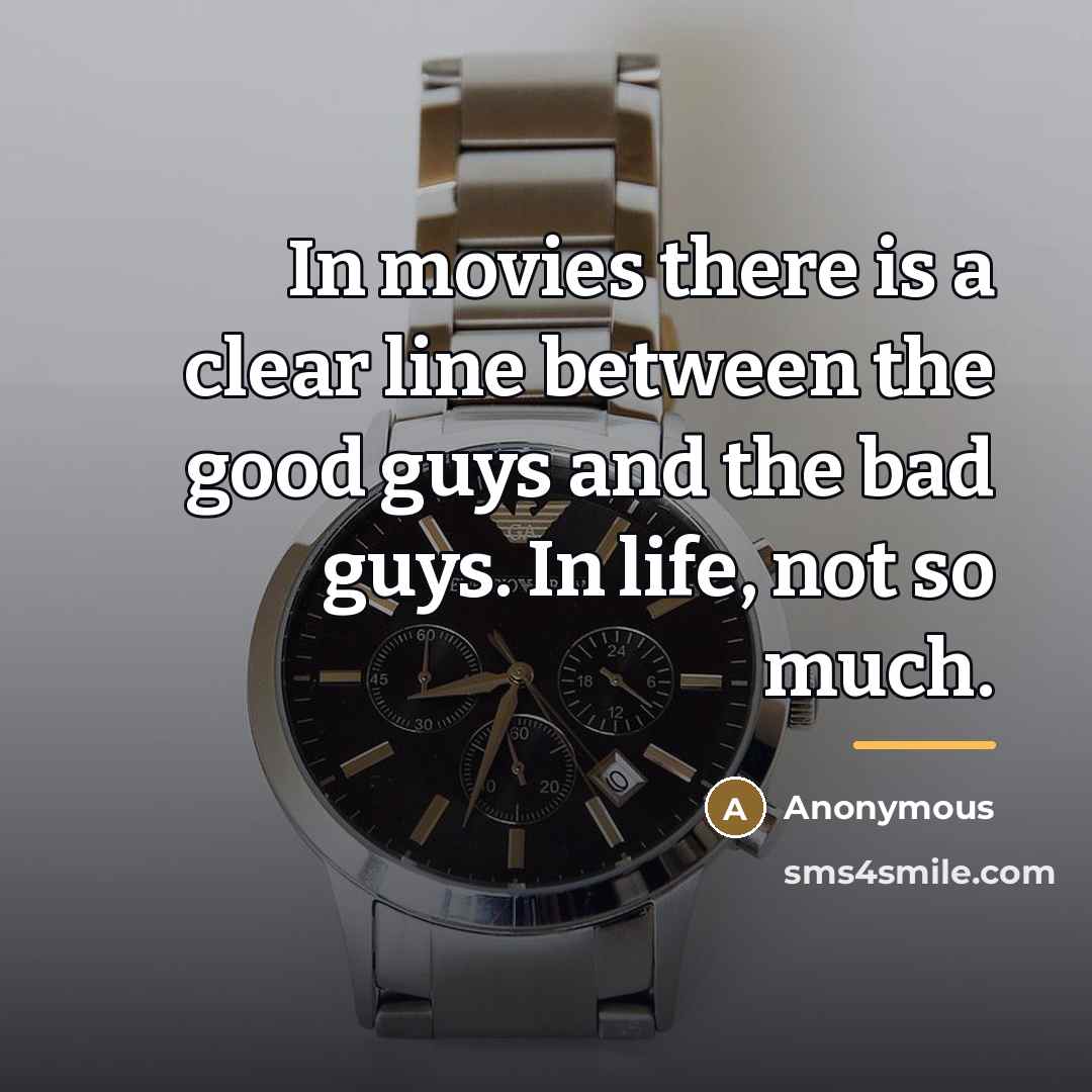 “In movies there is a clear line between the good…” quote by Anonymous