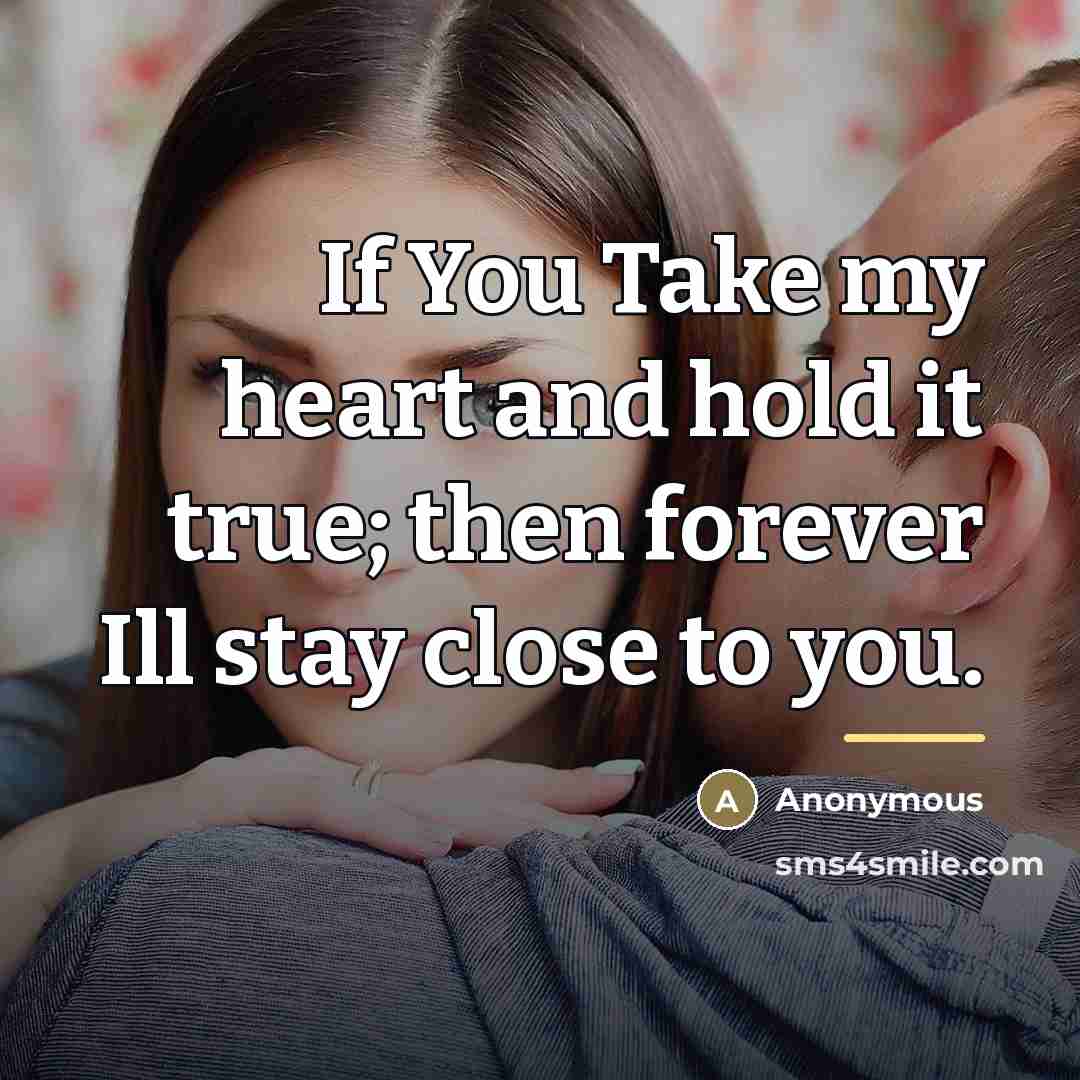 “If You Take my heart and hold it true; then…” quote by Anonymous