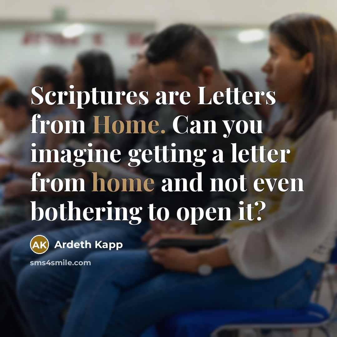“Scriptures are Letters from Home. Can you imagine getting a…” quote by Ardeth Kapp