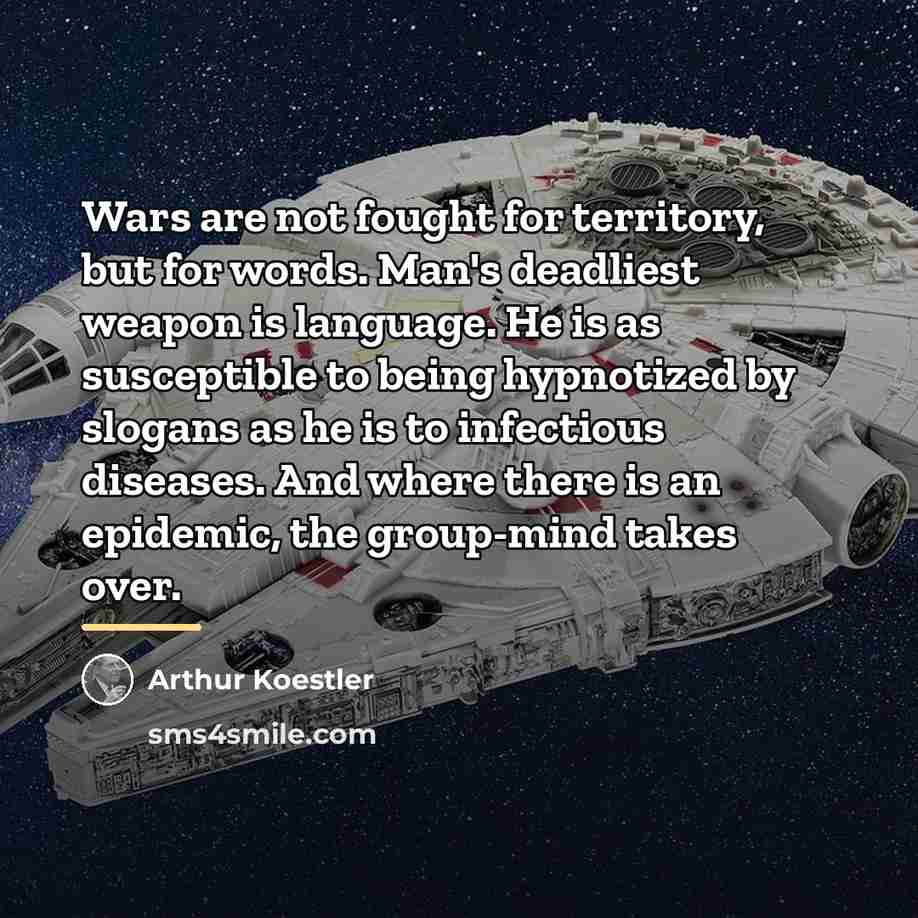 “Wars are not fought for territory, but for words. Man's…” quote by Arthur Koestler