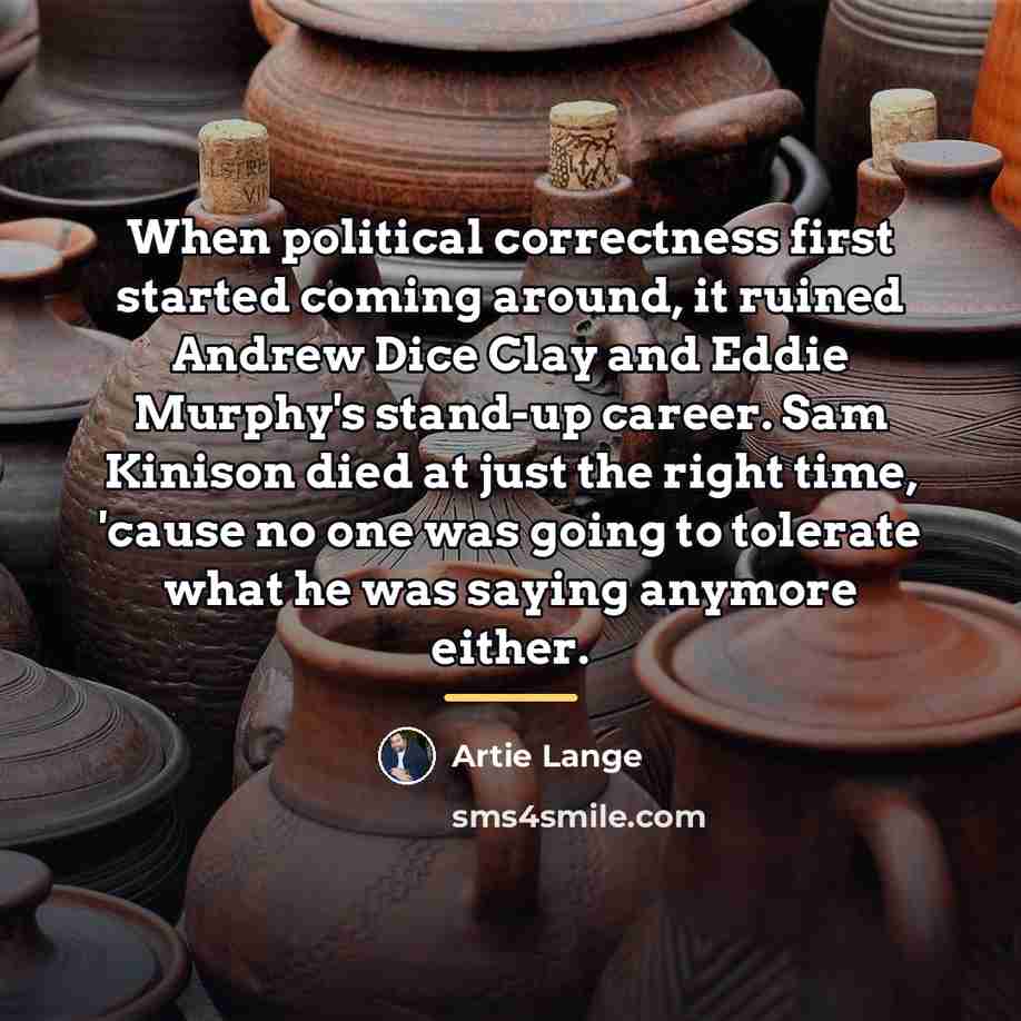 “When political correctness first started coming around, it ruined Andrew…” quote by Artie Lange