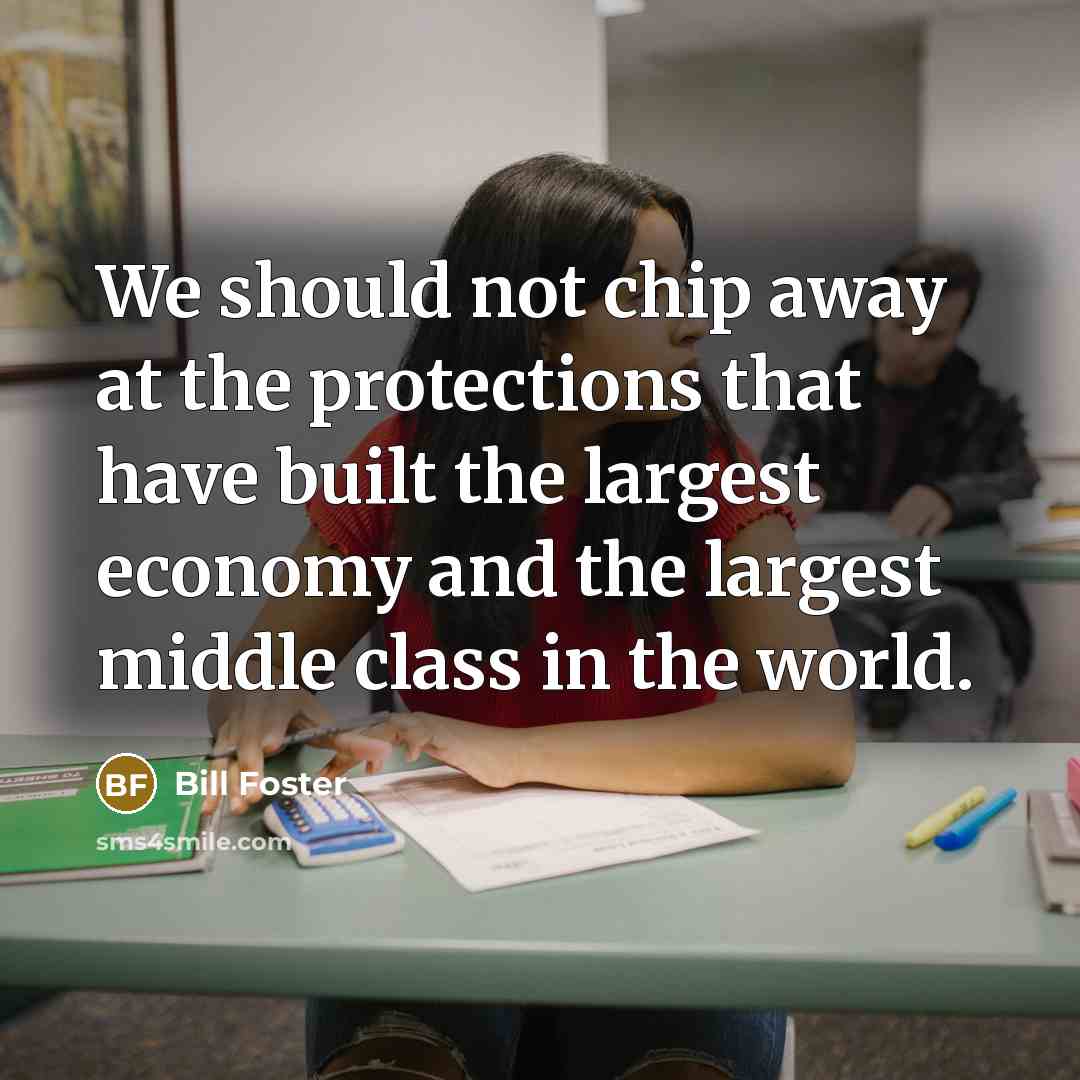 “We should not chip away at the protections that have…” quote by Bill Foster