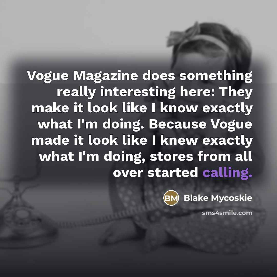 “Vogue Magazine does something really interesting here: They make it…” quote by Blake Mycoskie