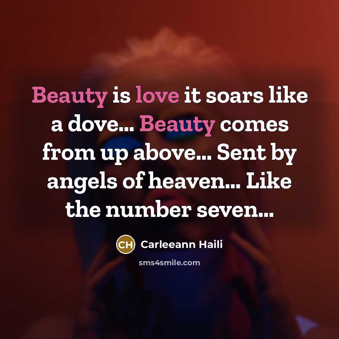 “Beauty is love it soars like a dove.... Beauty comes…” quote by CarleeAnn Haili