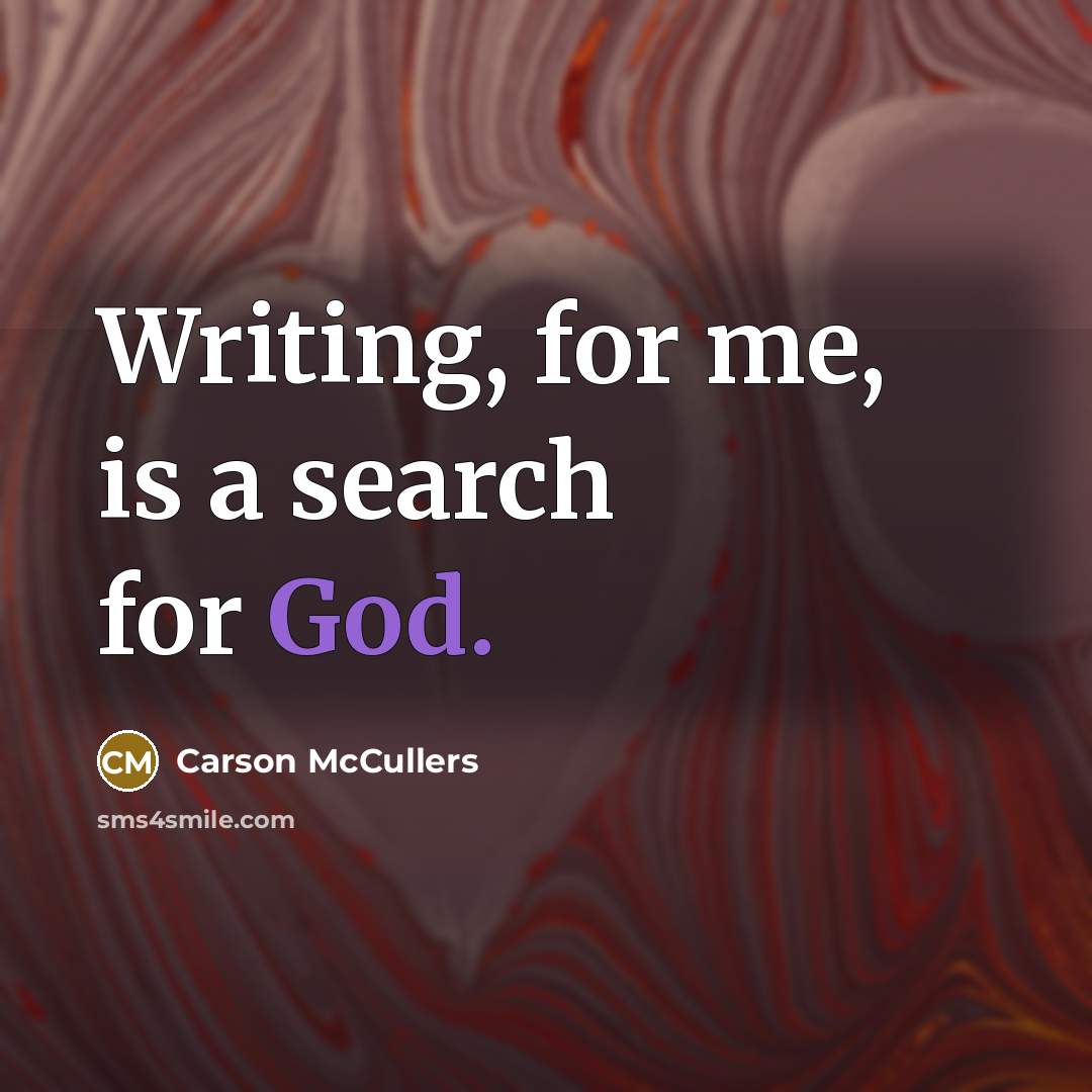 “Writing, for me, is a search for God.…” quote by Carson McCullers