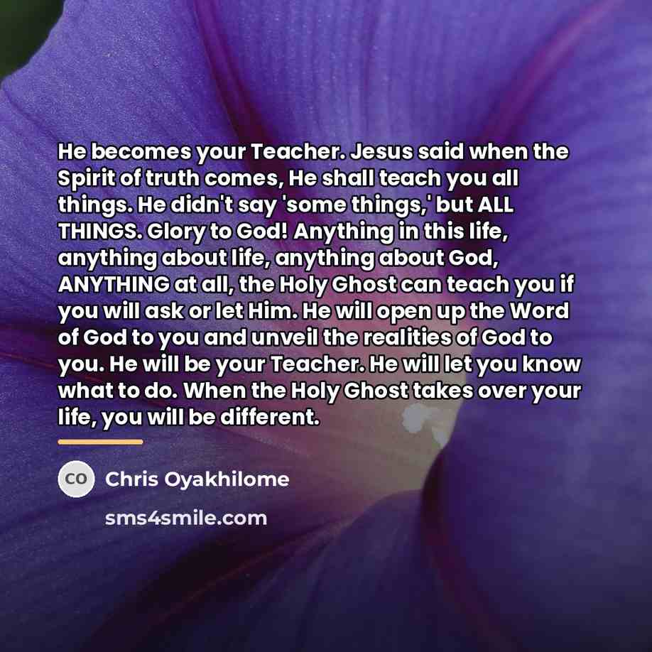 “He becomes your Teacher. Jesus said when the Spirit of…” quote by Chris Oyakhilome