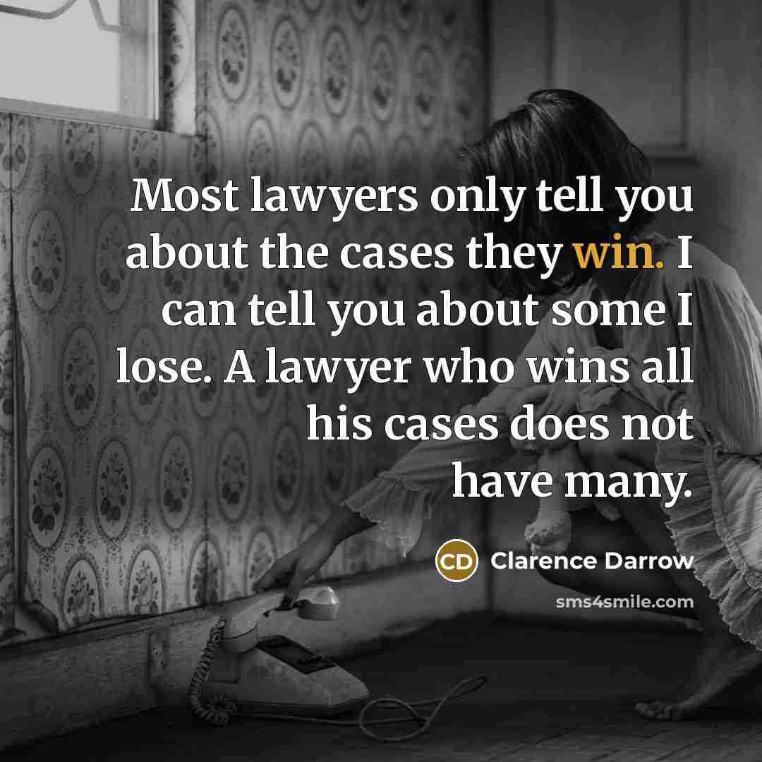 “Most lawyers only tell you about the cases they win.…” quote by Clarence Darrow