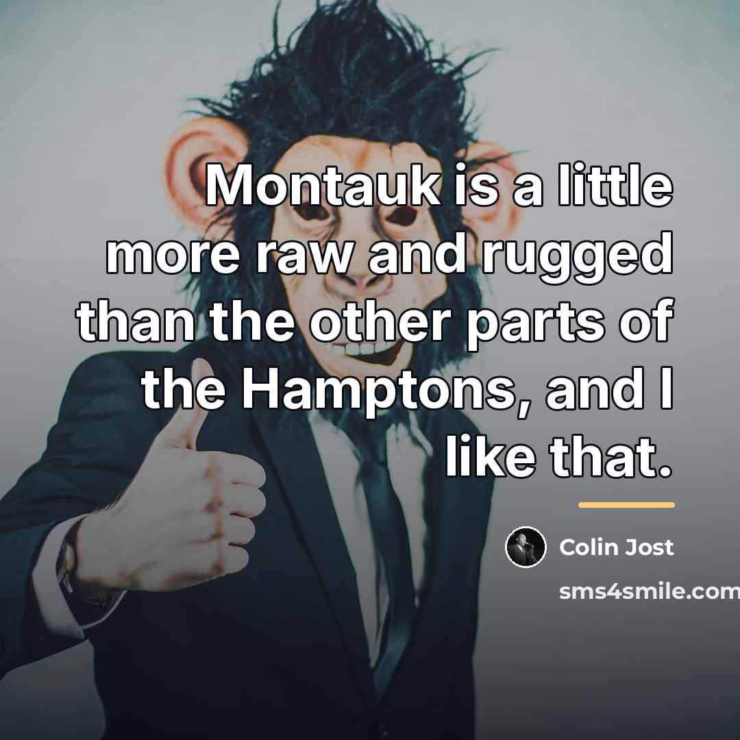 “Montauk is a little more raw and rugged than the…” quote by Colin Jost