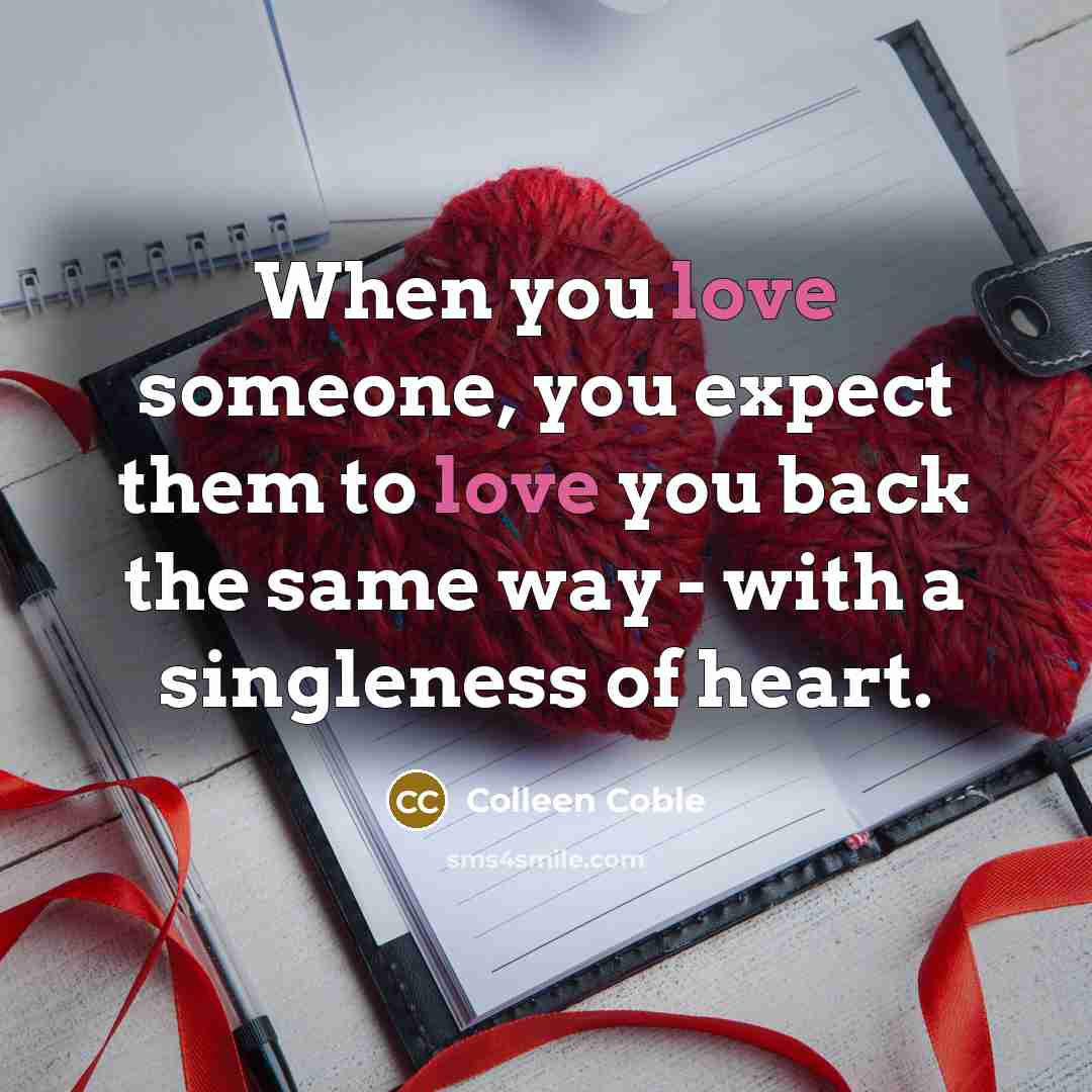 “When you love someone, you expect them to love you…” quote by Colleen Coble