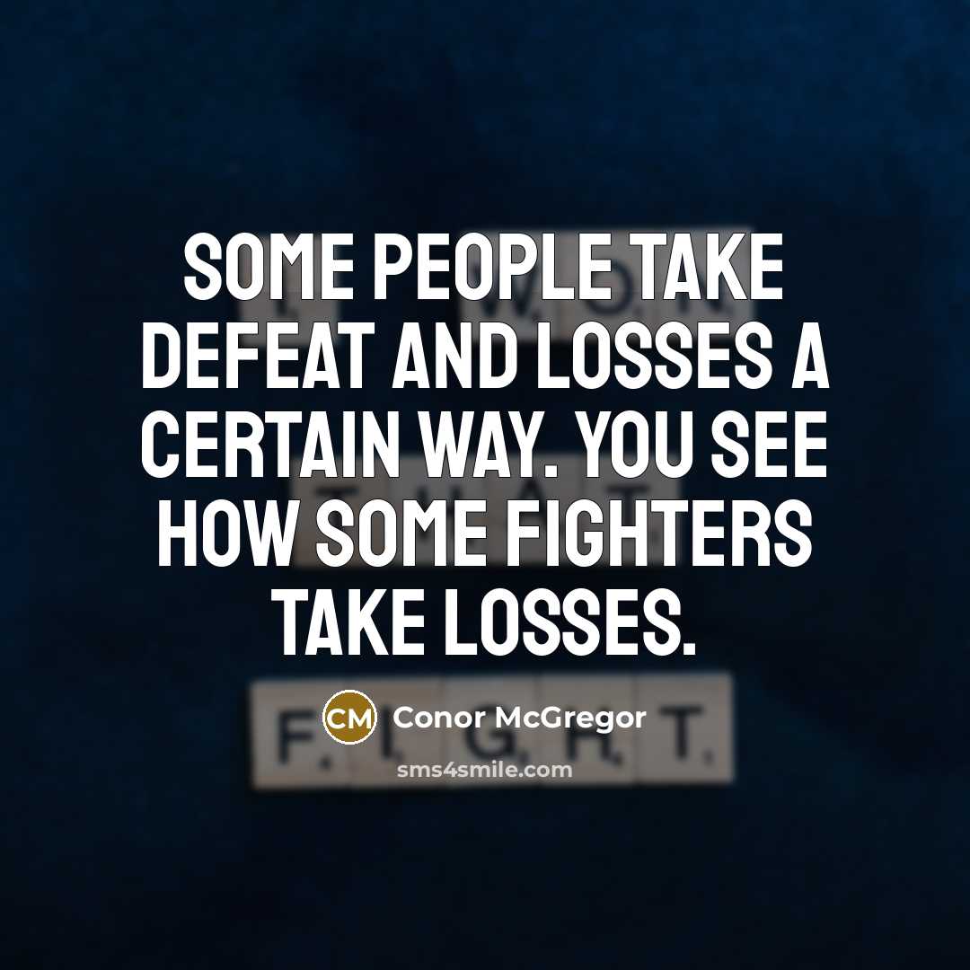 “Some people take defeat and losses a certain way. You…” quote by Conor McGregor