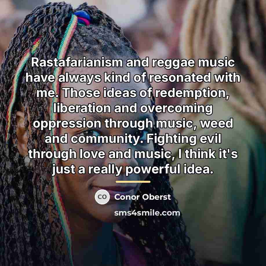 “Rastafarianism and reggae music have always kind of resonated with…” quote by Conor Oberst