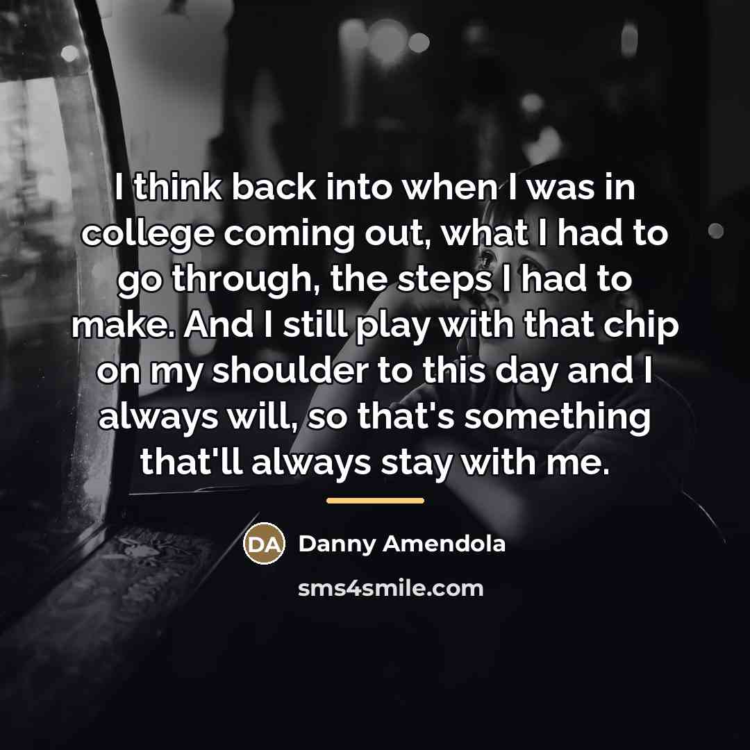 “I think back into when I was in college coming…” quote by Danny Amendola
