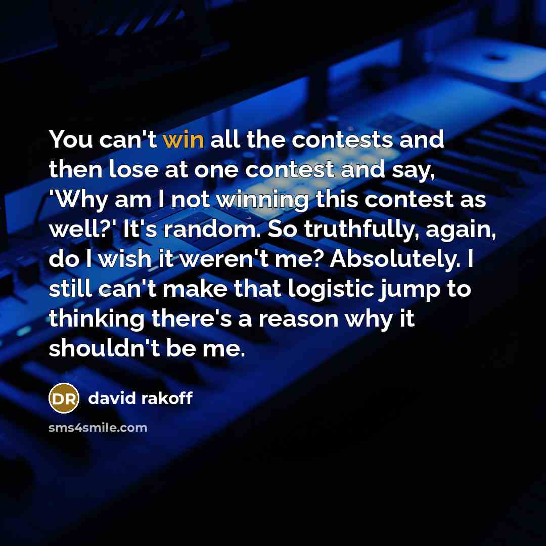 “You can't win all the contests and then lose at…” quote by David Rakoff