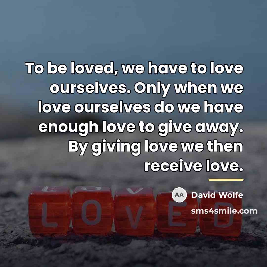“To be loved, we have to love ourselves. Only when…” quote by David Wolfe