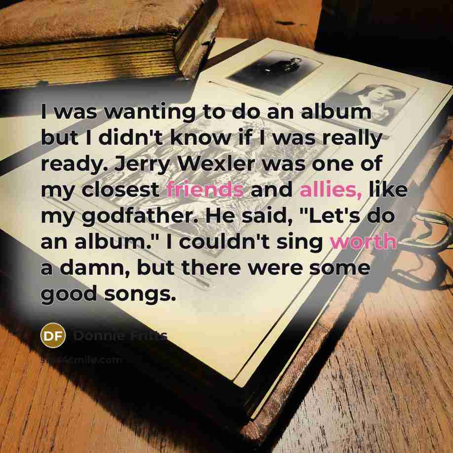 “I was wanting to do an album but I didn't…” quote by Donnie Fritts