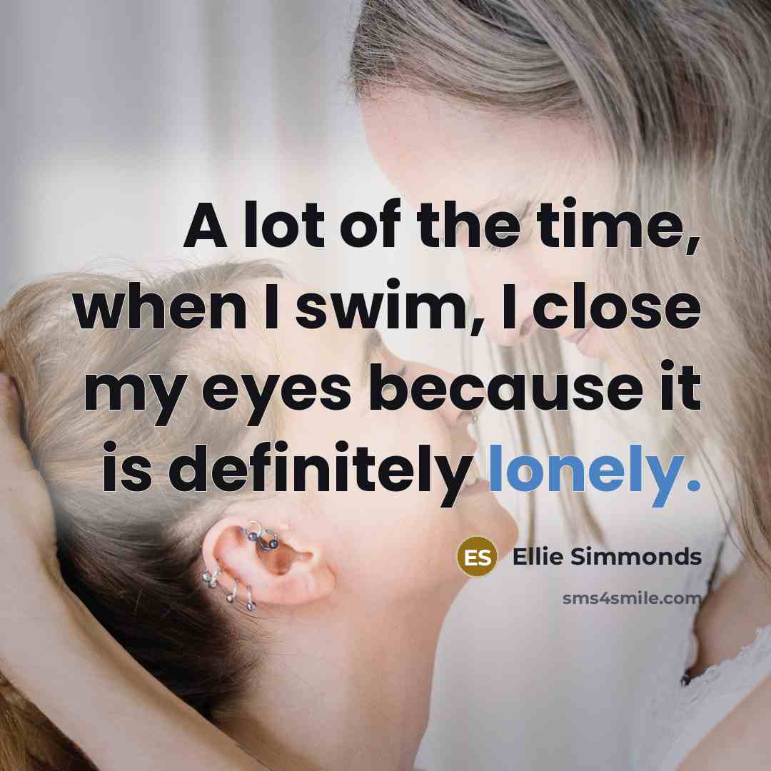 “A lot of the time, when I swim, I close…” quote by Ellie Simmonds