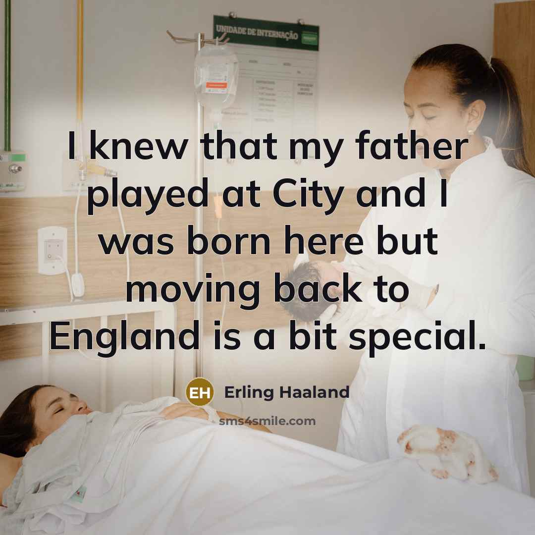 “I knew that my father played at City and I…” quote by Erling Haaland