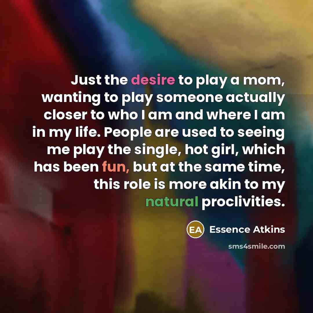 “Just the desire to play a mom, wanting to play…” quote by Essence Atkins