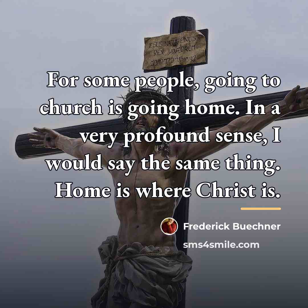 “For some people, going to church is going home. In…” quote by Frederick Buechner