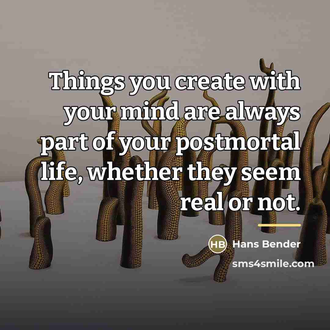 “Things you create with your mind are always part of…” quote by Hans Bender