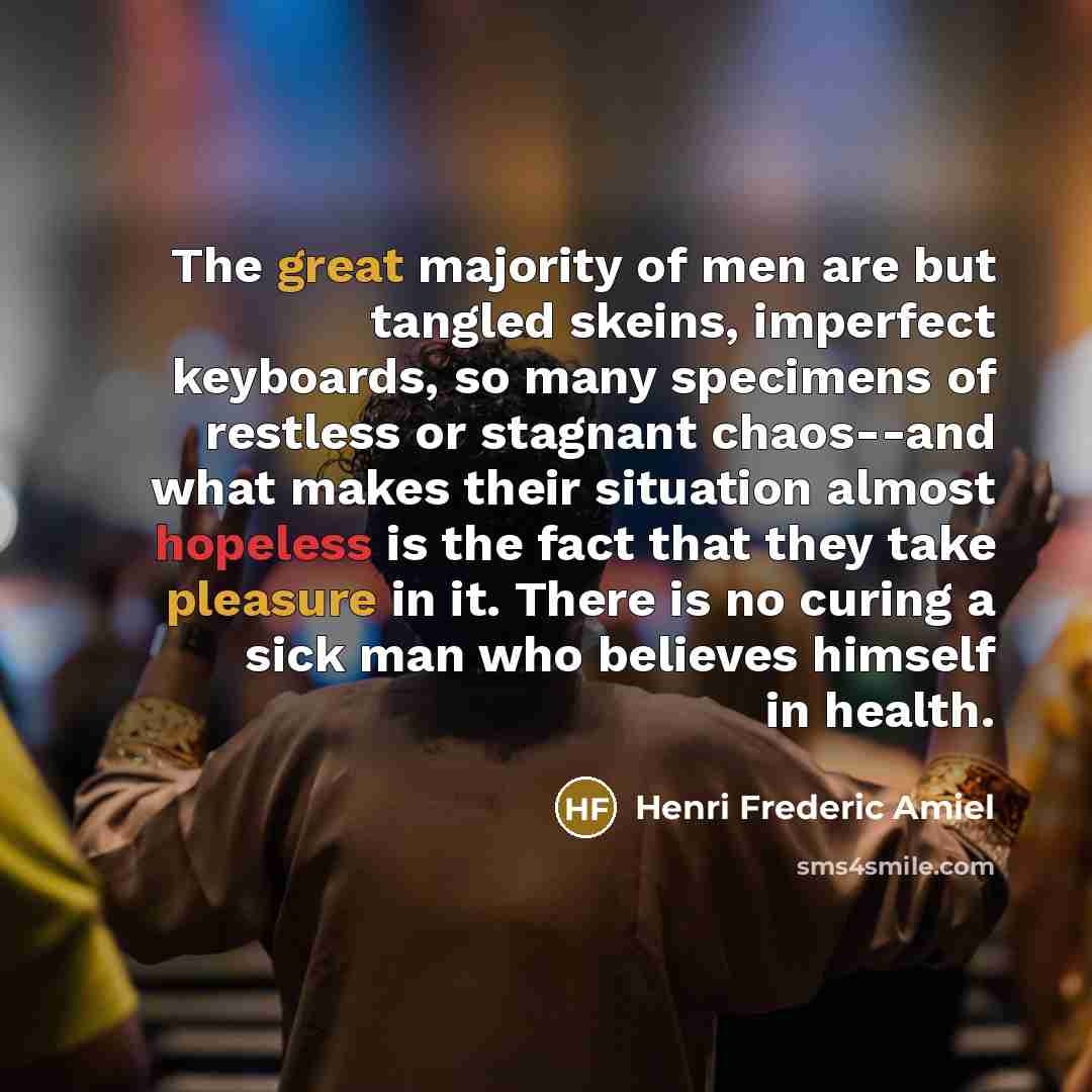“The great majority of men are but tangled skeins, imperfect…” quote by Henri Frederic Amiel
