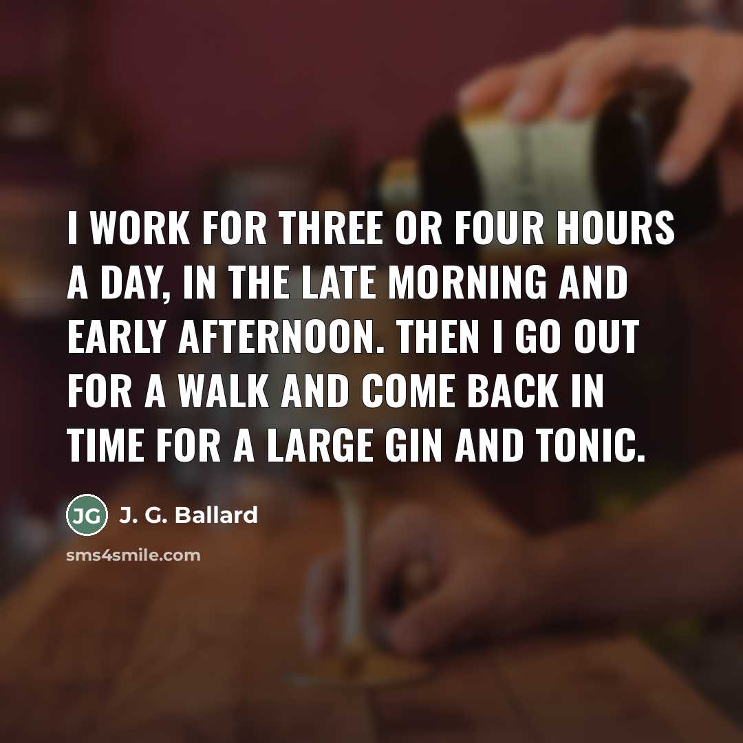 “I work for three or four hours a day, in…” quote by J. G. Ballard