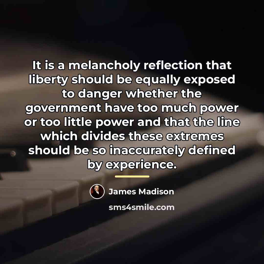 “It is a melancholy reflection that liberty should be equally…” quote by James Madison