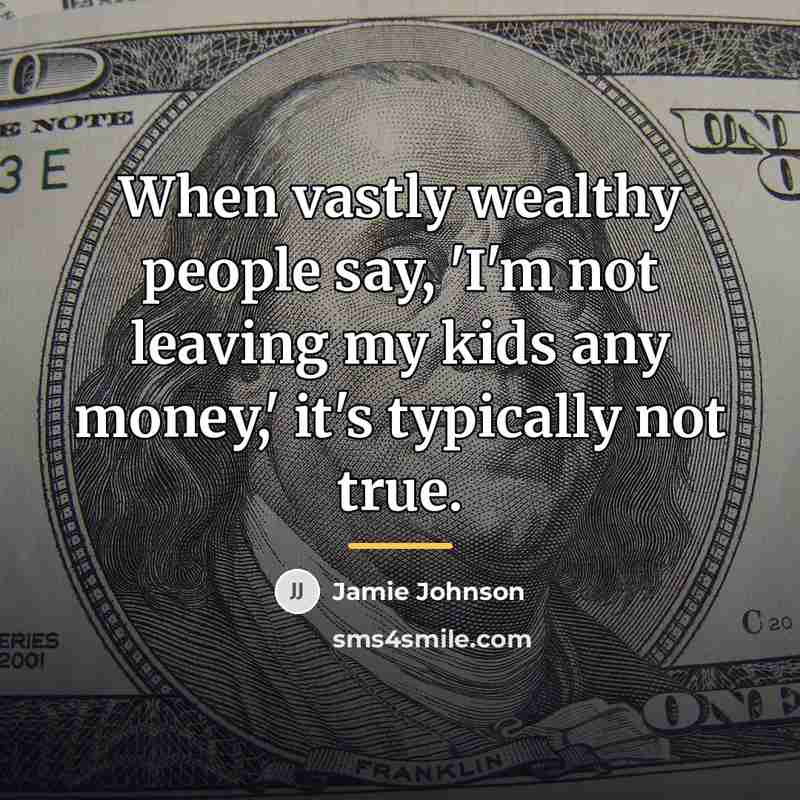 “When vastly wealthy people say, 'I'm not leaving my kids…” quote by Jamie Johnson