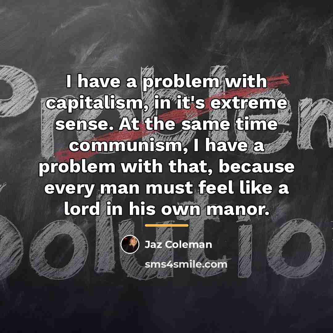 “I have a problem with capitalism, in it's extreme sense.…” quote by Jaz Coleman